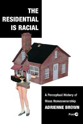 The Residential Is Racial(English, Paperback, Brown Adrienne)