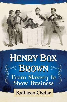 Henry Box Brown(English, Paperback, Chater Kathleen)