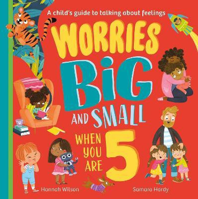 Worries Big and Small When You Are 5(English, Paperback, Wilson Hannah)