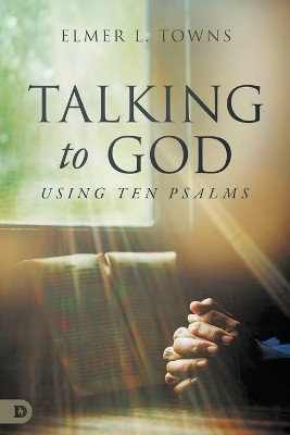 Talking to God Using Ten Psalms(English, Paperback, Towns Elmer L.)