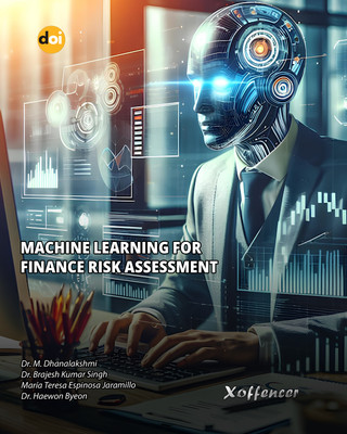 Machine Learning for Finance Risk Assessment(Xoffencer International Book Publication House, Dr. M. Dhanalakshmi, Dr. Brajesh Kumar Singh, María Teresa Espinosa Jaramillo, Dr. Haewon Byeon) Machine Learning for Finance Risk Assessment(Xoffencer International Book Publication House, Dr. M. Dhanalakshmi, Dr. Brajesh Kumar Singh, María Teresa Espinosa Jaramillo, Dr. Haewon Byeon)
