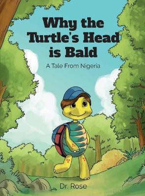 Why the Turtle's Head is Bald(English, Hardcover, Ihedigbo Rose)