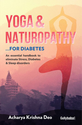 Yoga & Naturopathy ...For Diabetes(English, Undefined, Deo Acharya Krishna)