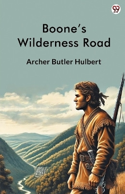 Boone's Wilderness Road (Edition1)(English, Paperback, Hulbert Archer Butler)