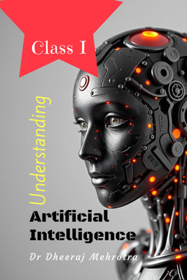 Understanding Artificial Intelligence(English, Paperback, Dr Dheeraj Mehrotra)