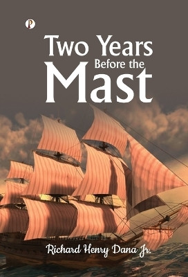 Two Years Before the Mast(English, Hardcover, Dana Richard Henry Jr)