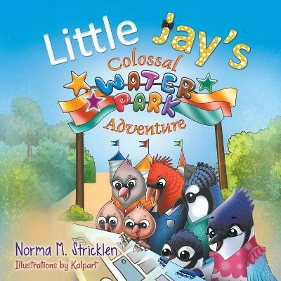 Little Jay's Colossal Waterpark Adventure(English, Paperback, Stricklen Norma M)