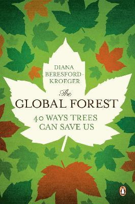 The Global Forest(English, Paperback, Beresford-Kroeger Diana)