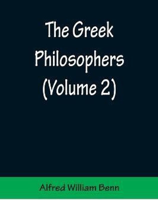 The Greek Philosophers (Volume 2)(English, Paperback, William Benn Alfred)
