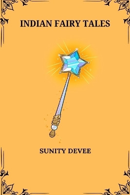 Indian Fairy Tales(English, Paperback, Devee Sunity)