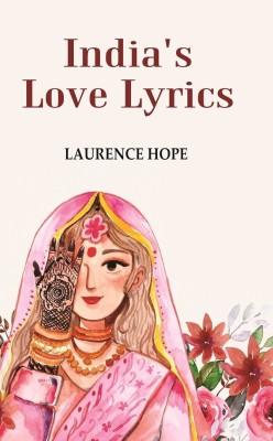 India's Love Lyrics [Hardcover](Hardcover, Laurence Hope)