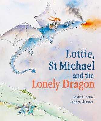 Lottie, St Michael and the Lonely Dragon(English, Hardcover, Lockie Beatrys)