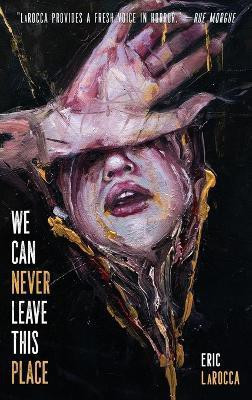 We Can Never Leave This Place(English, Hardcover, Larocca Eric)