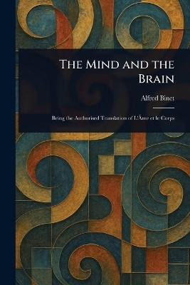 The Mind and the Brain(English, Paperback, Binet Alfred)