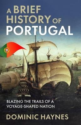 A Brief History of Portugal(English, Paperback, Haynes Dominic)