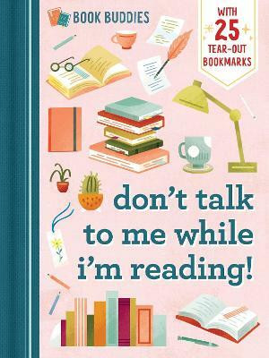 Book Buddies: Don't Talk to Me While I'm Reading!(English, Paperback, duopress)