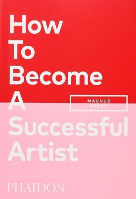 How To Become A Successful Artist(English, Paperback, Resch Magnus)