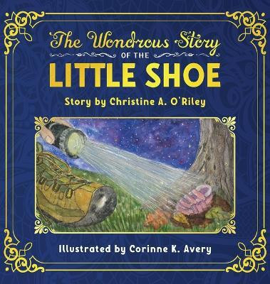 The Wondrous Story of the Little Shoe(English, Hardcover, O'Riley Christine A)