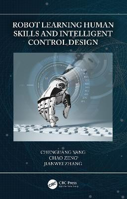 Robot Learning Human Skills and Intelligent Control Design(English, Hardcover, Yang Chenguang)