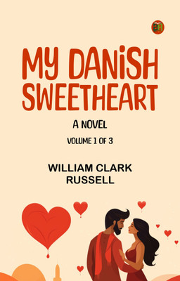 My Danish Sweetheart A Novel. Volume 1 of 3(Paperback, William Clark Russell)