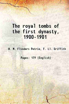 The royal tombs of the first dynasty, 1900-1901 Volume part-2 1901 [Hardcover](Hardcover, W. M. Flinders Petrie, F. Ll. Griffith)