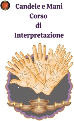 Candele e Mani Corso di Interpretazione(Italian, Paperback, Rubi Alina a)