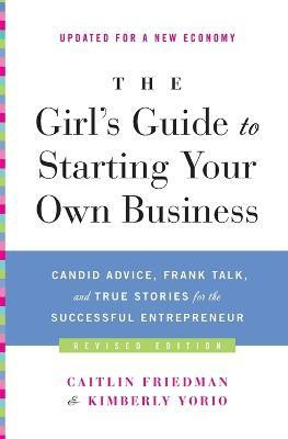 The Girl's Guide to Starting Your Own Business(English, Paperback, Friedman Caitlin)