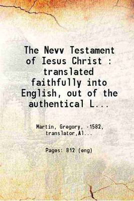 The Nevv Testament of Iesus Christ Translated faithfully into English Out of the authentical Latin according to the best corrected copies of the same 1582 [Hardcover](Hardcover, Gregory Martin, William Allen, Richard Bristow, Jean de Foigny)