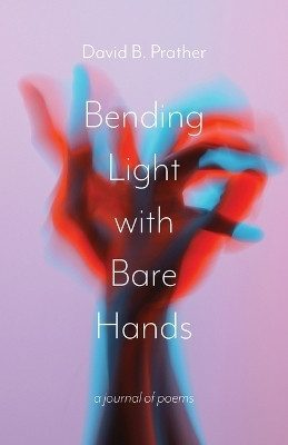 Bending Light with Bare Hands(English, Paperback, Prather David B)