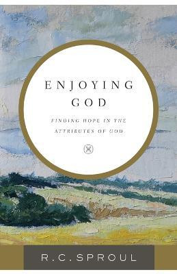 Enjoying God - Finding Hope in the Attributes of God(English, Paperback, Sproul R. C.)