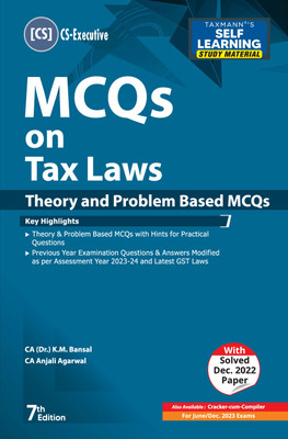 Taxmann's MCQs on Tax Laws (Paper 4 | Tax) – Covering theory & problem-based MCQs and previous year examination questions & answers | AY 2023-24 | Latest GST Law | CS Executive | June/Dec. 2023 Exams(Paperback, CA (Dr.) K.M. Bansal, CA Anjali Agarwal)
