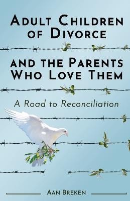 Adult Children of Divorce and the Parents Who Love Them(English, Paperback, Breken Aan)