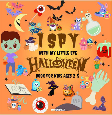 I SPY WITH MY LITTLE EYE HALLOWEEN Book For Kids Ages 2-5  - Let's Play. Halloween Activity Book For Preschoolers & Toddlers. Amusing Coloring Pages With Spooky Guessing Game(English, Paperback, Myranicolle)