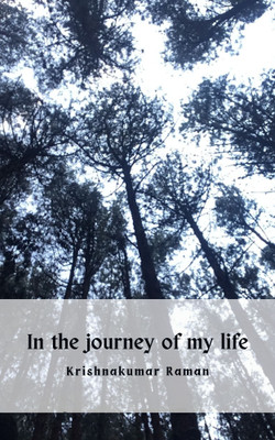 In the journey of my life(Paperback, Krishnakumar Raman)