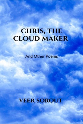 Chris, The Cloud Maker  - and Other Poems(English, Paperback, Veer Sorout)