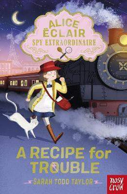 Alice Eclair, Spy Extraordinaire! A Recipe for Trouble(English, Paperback, Todd Taylor Sarah)