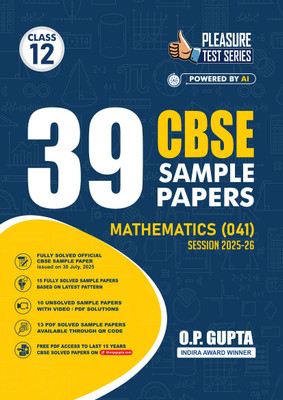 CBSE 39 SAMPLE PAPERS [Pleasure Test Series for Class XII Maths (041)] | Fully Solved & Unsolved Sample Papers | Based on Latest Pattern for CBSE Board Exams 2026 | MCQs, Assertion-Reason, Case Study, Subjective & Competency Focused Questions by O.P. Gupta  - Pleasure Test Series(Paperback, O.P. GUP