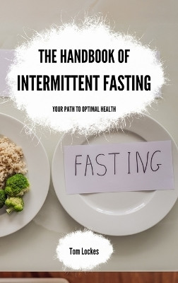 The Handbook of Intermittent Fasting(English, Hardcover, Lockes Tom)