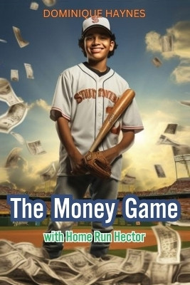 The Money Game with Home Run Hector(English, Paperback, Haynes Dominique)