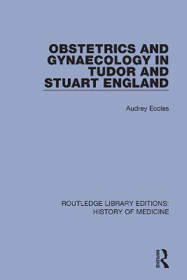 Obstetrics and Gynaecology in Tudor and Stuart England(English, Hardcover, Eccles Audrey)