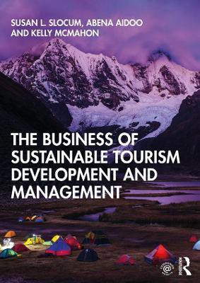The Business of Sustainable Tourism Development and Management(English, Paperback, Slocum Susan L.)