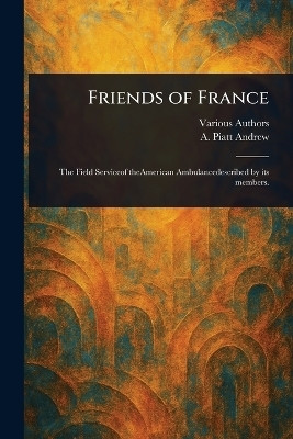 Friends of France(English, Paperback, Various A Piatt (Abram Piatt))
