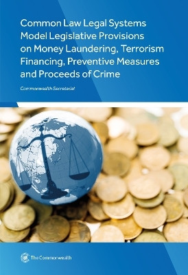 Common Law Legal Systems Model Legislative Provisions on Money Laundering, Terrorism Financing, Preventive Measures and Proceeds of Crime(English, Paperback, Commonwealth Secretariat)