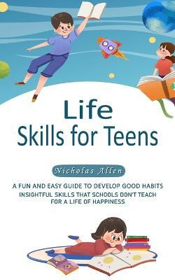 Life Skills for Teens(English, Paperback, Allen Nicholas)