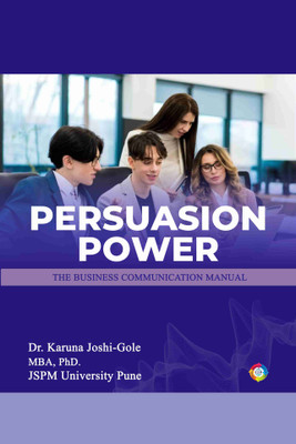 Persuasion Power: The Business Communication Manual(Paperback, Dr.Karuna Joshi-Gole)