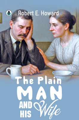 The Plain Man and His Wife(Hardcover, Arnold Bennett)