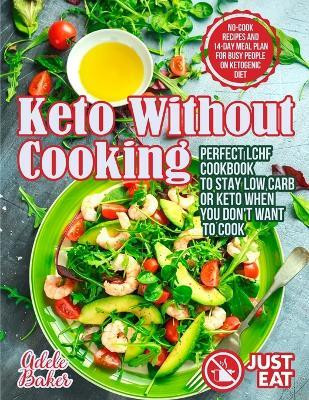 Keto Without Cooking(English, Paperback, Baker Adele)