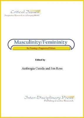 Masculinity/Femininty: re-framing a fragmented debate(English, Electronic book text, unknown)
