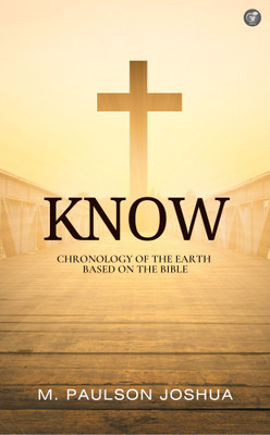 KNOW: Chronology of the Earth Based on the Bible(Paperback, M. Paulson Joshua)