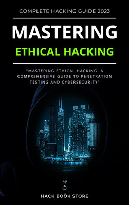 Mastering Ethical Hacking : A Comprehensive Guide to Testing & Cyber Security(Paperback, J. Thomas)